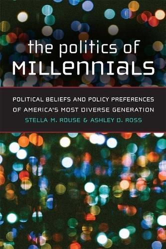 The Politics of Millennials By Stella M. Rouse, Ashley D Ross