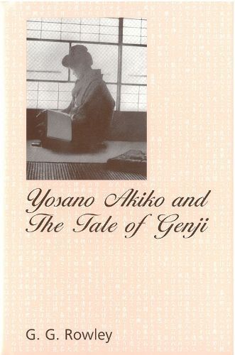 Yosano Akiko and The Tale of Genji By G. G. Rowley 9780472038329