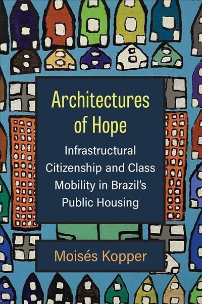 Architectures of Hope By Moisés Kopper 9780472055647 (Paperback)