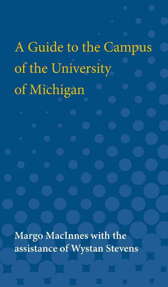 A Guide to the Campus of the University of Michigan 9780472613007