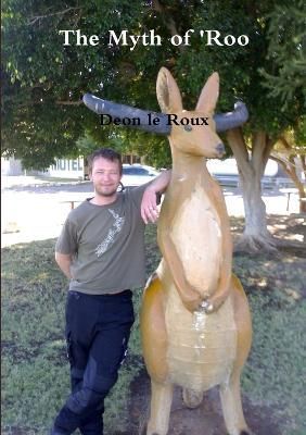The Myth of 'Roo By Deon Le Roux 9780473197704 (Paperback)