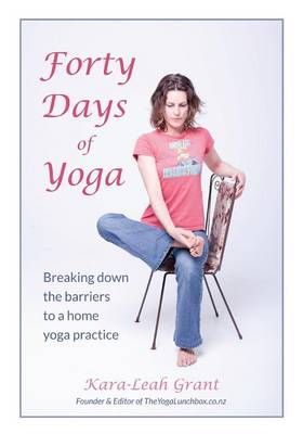 Forty Days of Yoga By Kara-Leah Grant 9780473239589 (Paperback)