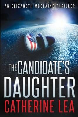 The Candidate's Daughter By Catherine Lea 9780473261757 (Paperback)