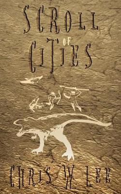 Scroll of Cities By Chris W Lee 9780473442217 (Paperback)