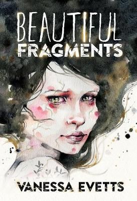 Beautiful Fragments By Evetts, Vanessa 9780473452773 (Paperback)