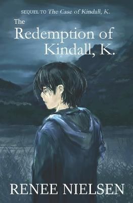 The Redemption of Kindall, K. By Nielsen, Renee 9780473499273