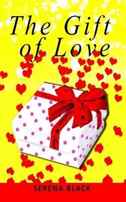 The Gift of Love By Serena Black 9780473519452 (Paperback)