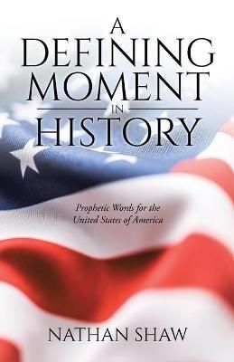Defining Moment in History By Nathan Shaw 9780473546502 (Paperback)