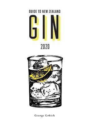 Guide to New Zealand Gin 2020 By Grbich 9780473547042 (Paperback)
