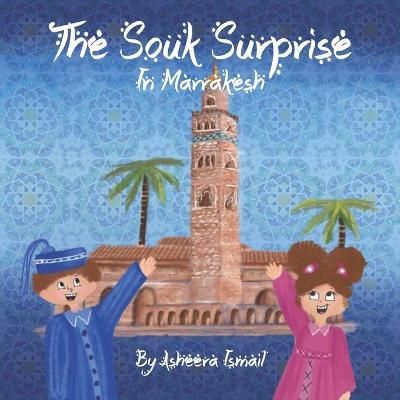 The Souk Surprise in Marrakesh By Ismail, Asheera 9780473549749
