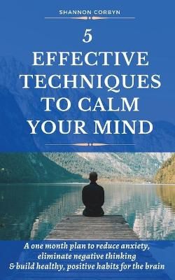 5 Effective Techniques to Calm Your Mind By Corbyn 9780473571214