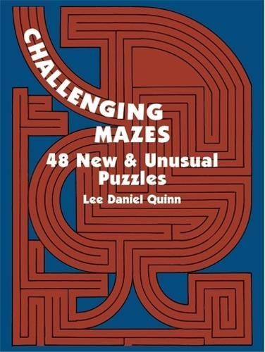 Challenging Mazes: 48 New & Unusual Puzzles By Lee Daniel Quinn