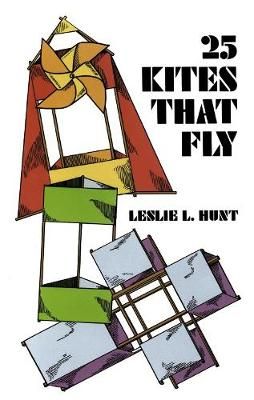 25 Kites That Fly By Leslie Hunt 9780486225500 (Paperback)