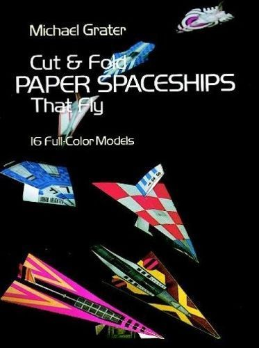 Cut and Fold Paper Spaceships That Fly By Michael Grater 9780486239781