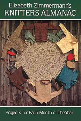 Elizabeth Zimmermann's Knitter's Almanac By Elizabeth Zimmermann