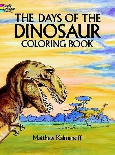 The Days of the Dinosaur Coloring Book By Matthew Kalmenoff