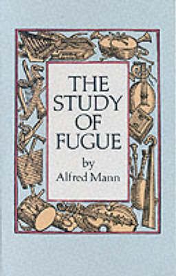 The Study of Fugue By Alfred Mann 9780486254395 (Paperback)