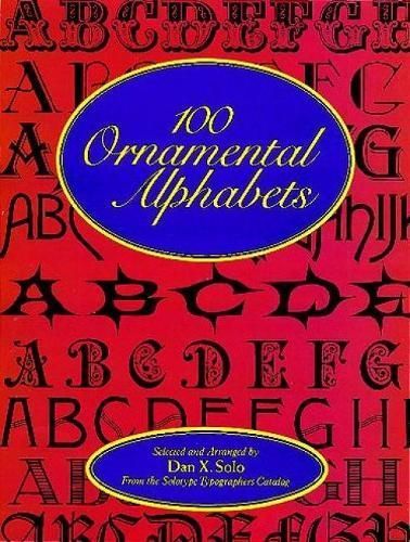 100 Ornamental Alphabets By Dan X. Solo, Solotype Typographers