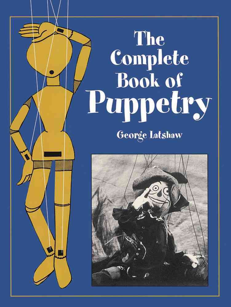 The Complete Book of Puppetry By George Latshaw 9780486409528