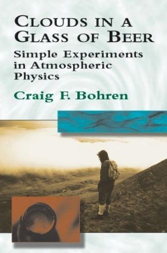 Clouds in a Glass of Beer: Simple E By Bohren Bohren 9780486417387