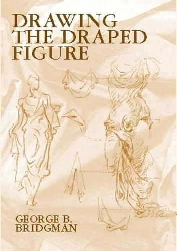 Drawing the Draped Figure By George B. Bridgman 9780486418025