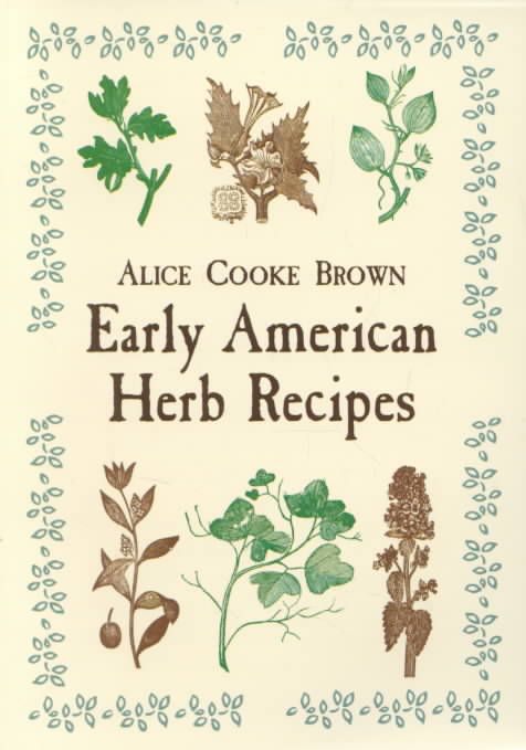 Early American Herb Recipes By Alice Cooke Brown 9780486418759