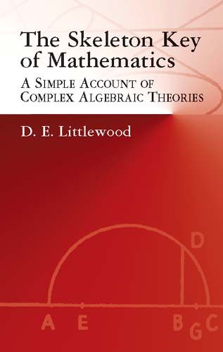 The Skeleton Key of Mathematics By Dudley Ernest Littlewood (Hardback)
