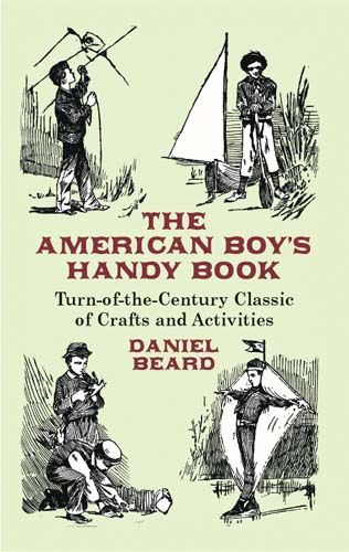 The American Boy's Handy Book By Daniel Carter Beard 9780486431383