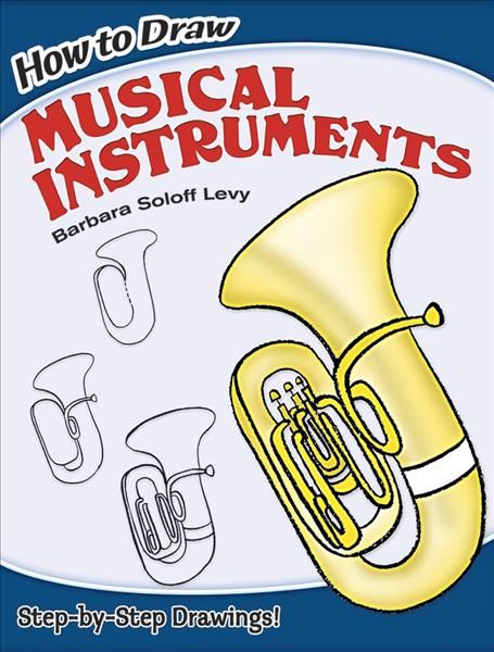 How to Draw Musical Instruments By Barbara Levy 9780486462202