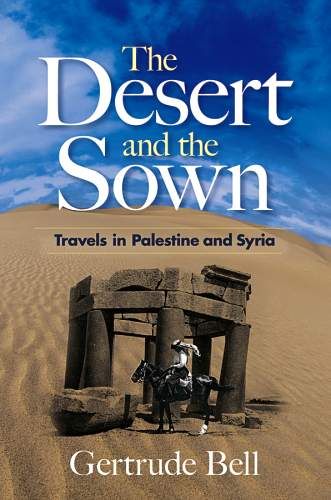 The Desert and the Sown By Gertrude Lowthian Bell 9780486468761