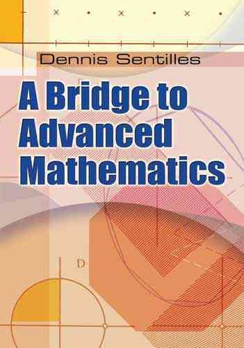 A Bridge to Advanced Mathematics By Dennis Sentilles 9780486482194