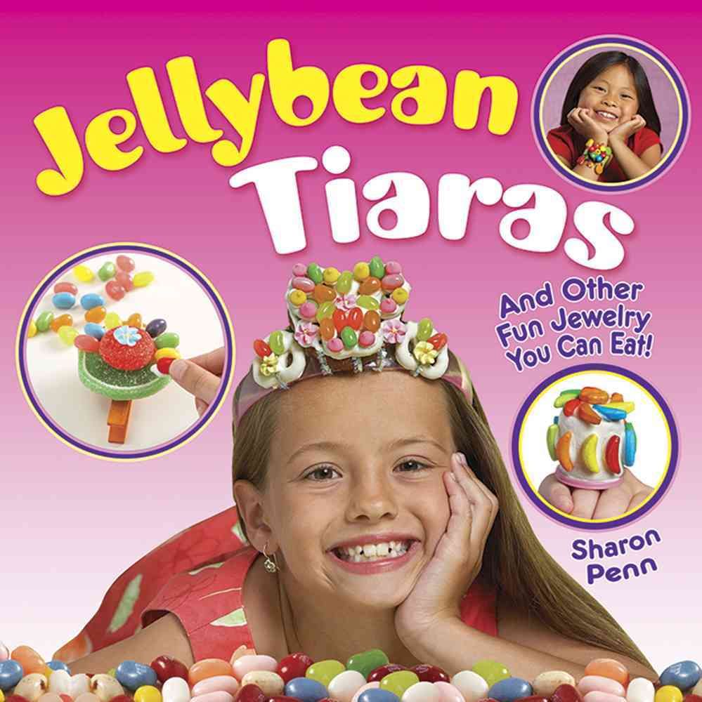 Jellybean Tiaras and Other Fun Jewelry You Can Eat! By Sharon Penn