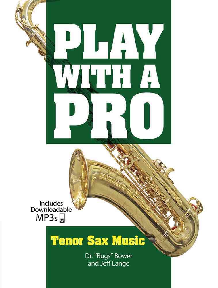 Play with a Pro Tenor Sax Music By Bugs Bower 9780486782072