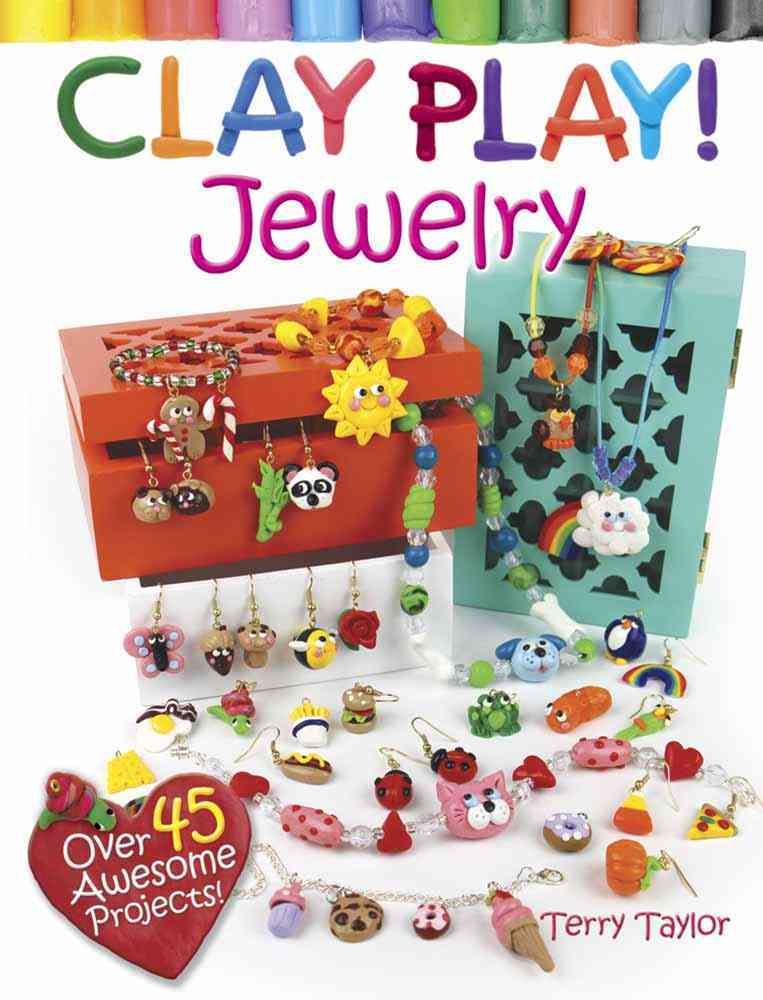 Clay Play!. Jewelry By Terry Taylor 9780486799445 (Paperback)