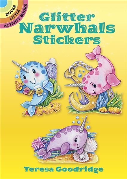Glitter Narwhals Stickers By Teresa Goodridge 9780486817507