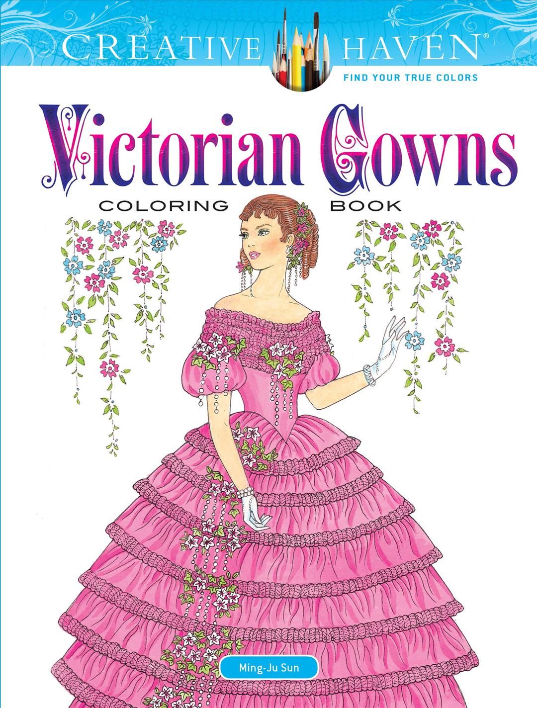 Creative Haven Victorian Gowns Coloring Book By Ming-Ju Sun