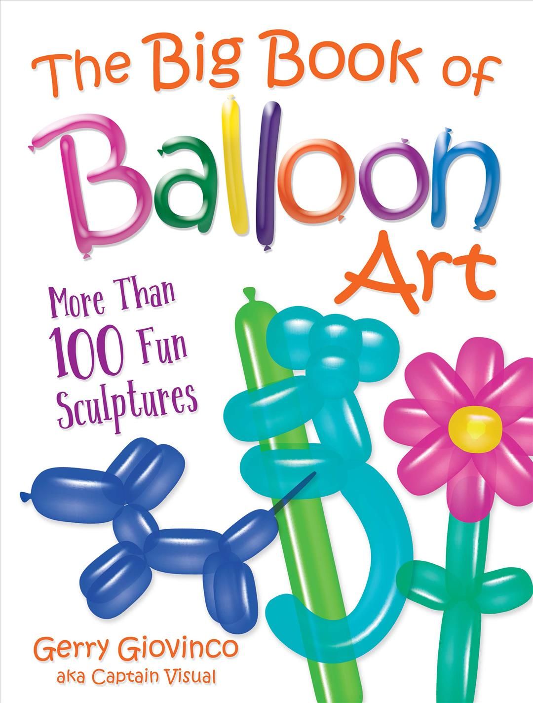 The Big Book of Balloon Art By Captain Visual 9780486834924