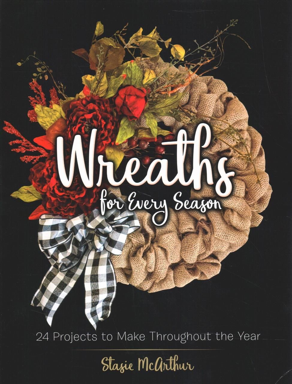 Wreaths for Every Season By Stasie McArthur 9780486837444 (Paperback)