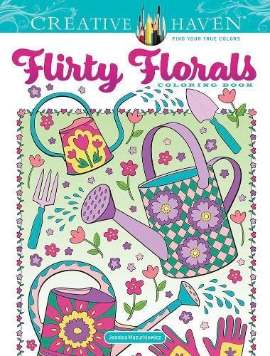 Creative Haven Flirty Florals Coloring Book By Jessica Mazurkiewicz