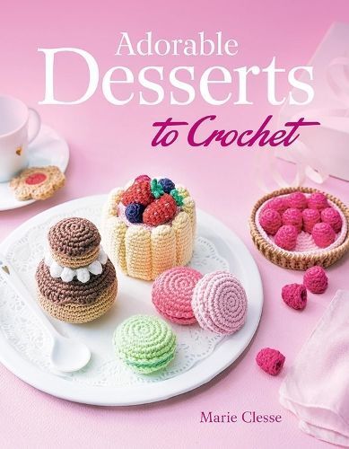 Adorable Desserts to Crochet 9780486853437 (Paperback)