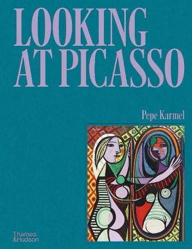 Looking at Picasso By Pepe Karmel, Pablo Picasso 9780500026045