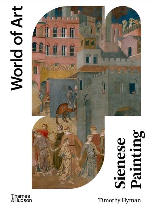 Sienese Painting By Timothy Hyman 9780500204870 (Paperback)