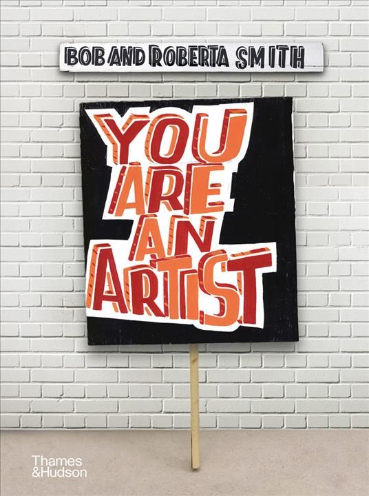 You Are An Artist By Bob and Roberta Smith 9780500239933 (Paperback)