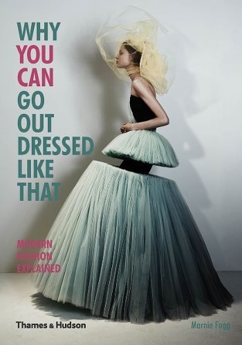 Why You Can Go Out Dressed Like That By Marnie Fogg 9780500291498