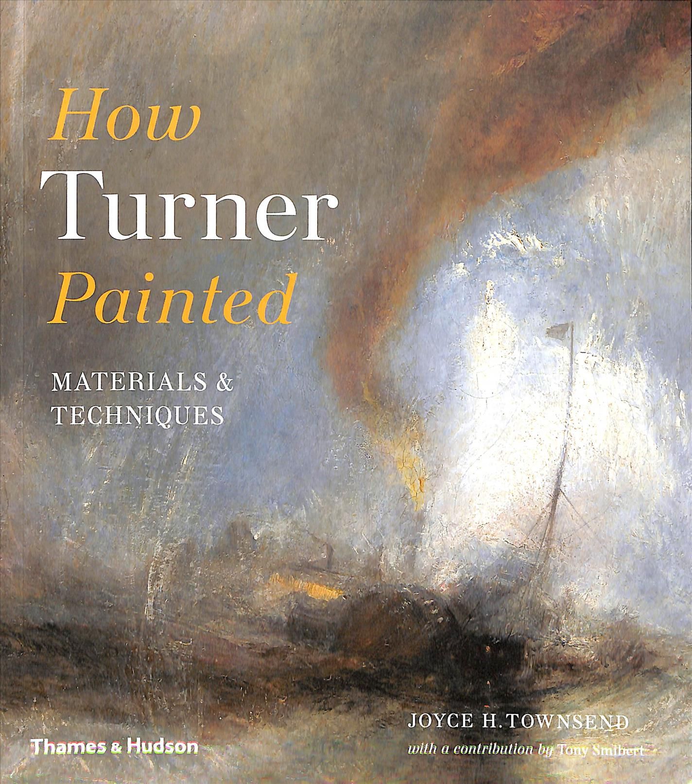 How Turner Painted By Joyce H. Townsend 9780500294833 (Paperback)