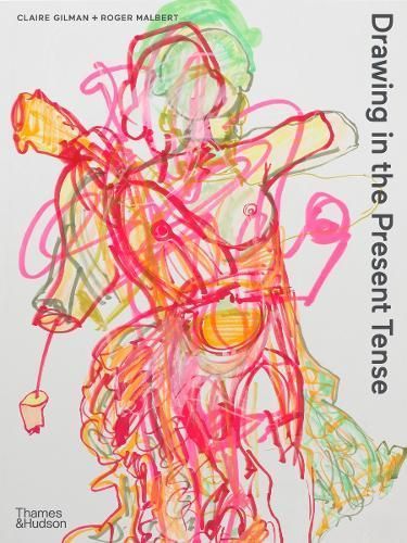 Drawing in the Present Tense By Claire Gilman 9780500294932