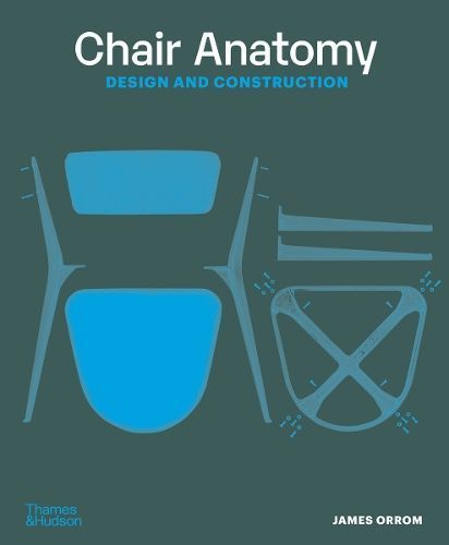 Chair Anatomy By James Orrom 9780500297025 (Paperback)