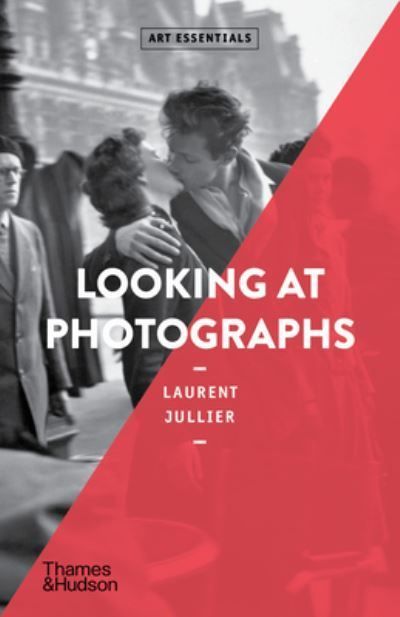 Looking at Photographs By Laurent Jullier 9780500297506 (Paperback)