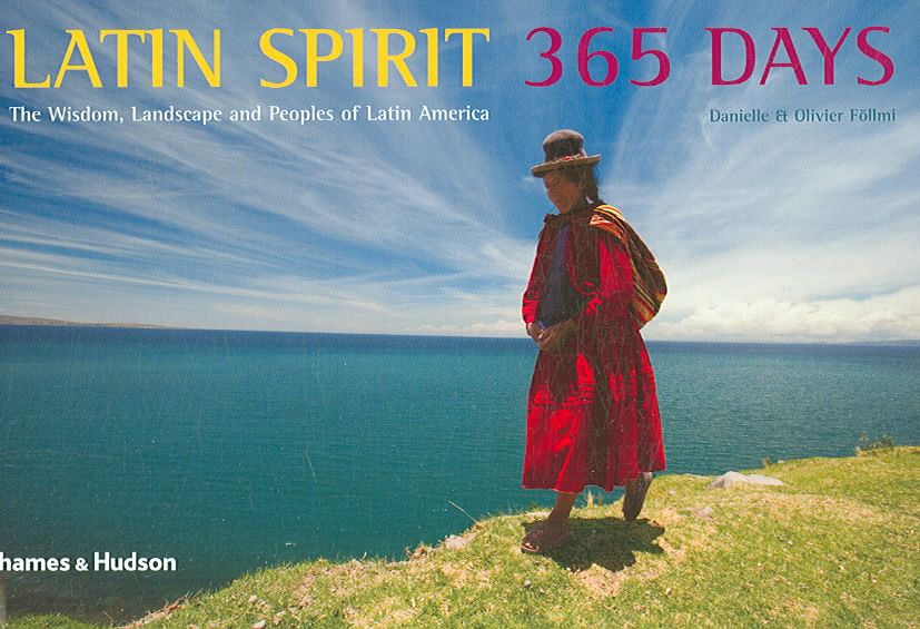 Latin Spirit 365 Days By Danielle Föllmi, Olivier Föllmi (Hardback)