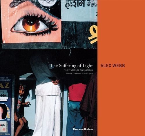 The Suffering of Light By Alex Webb 9780500543979 (Hardback)